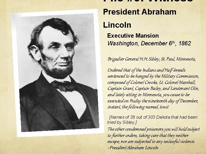 File #8: Witness. President Abraham Lincoln Executive Mansion Washington, December 6 th, 1862 Brigadier File #8: Witness. President Abraham Lincoln Executive Mansion Washington, December 6 th, 1862 Brigadier