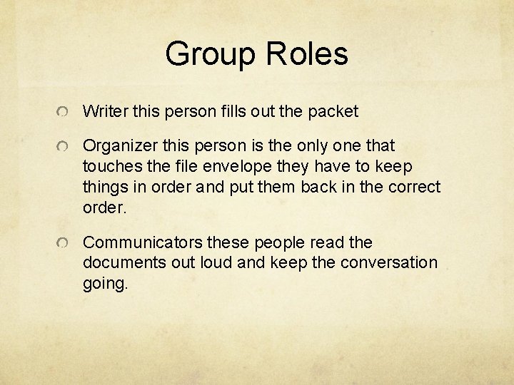 Group Roles Writer this person fills out the packet Organizer this person is the Group Roles Writer this person fills out the packet Organizer this person is the