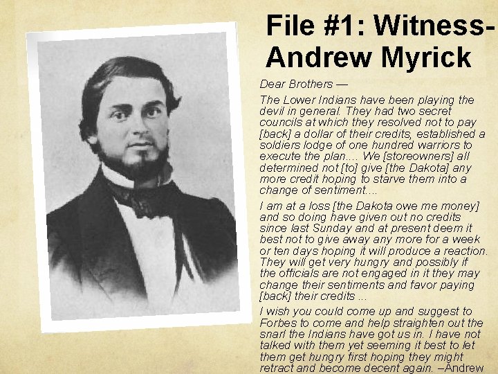 File #1: Witness. Andrew Myrick Dear Brothers — The Lower Indians have been playing File #1: Witness. Andrew Myrick Dear Brothers — The Lower Indians have been playing