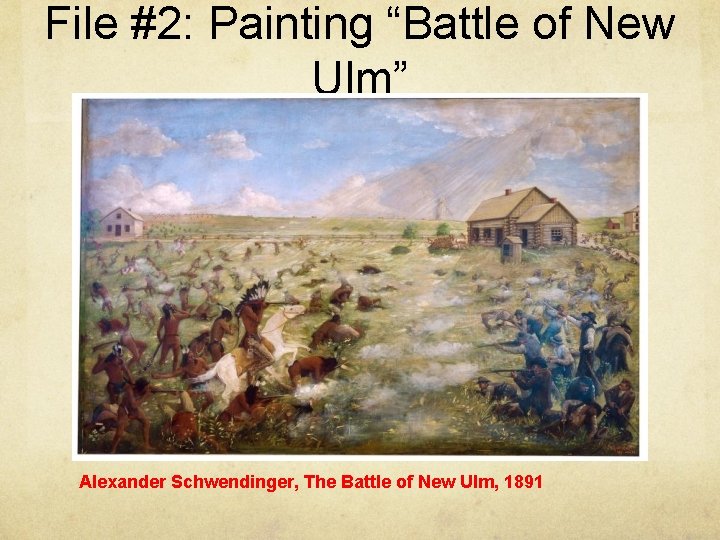 File #2: Painting “Battle of New Ulm” Alexander Schwendinger, The Battle of New Ulm, File #2: Painting “Battle of New Ulm” Alexander Schwendinger, The Battle of New Ulm,