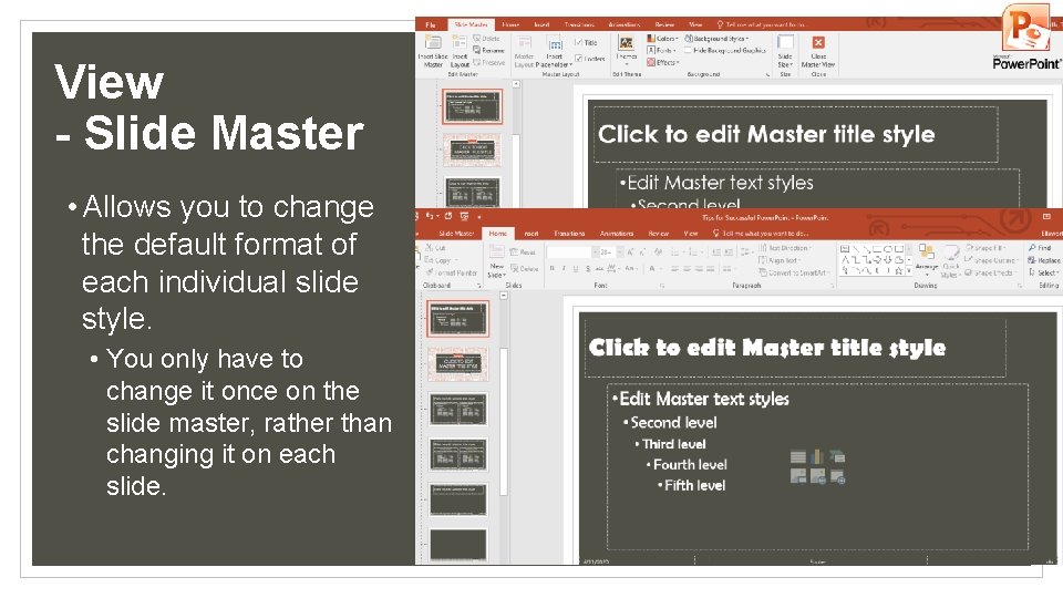 View - Slide Master • Allows you to change the default format of each View - Slide Master • Allows you to change the default format of each