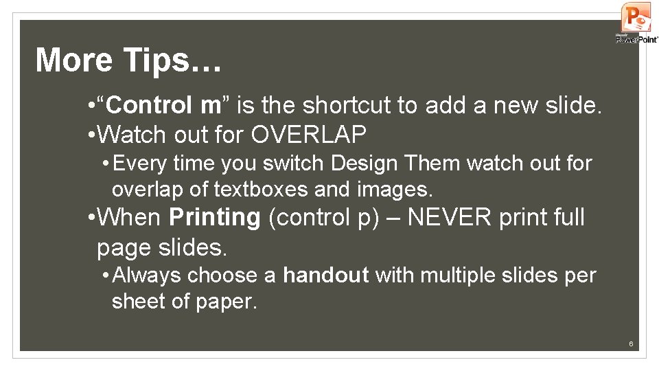 More Tips… • “Control m” is the shortcut to add a new slide. • More Tips… • “Control m” is the shortcut to add a new slide. •
