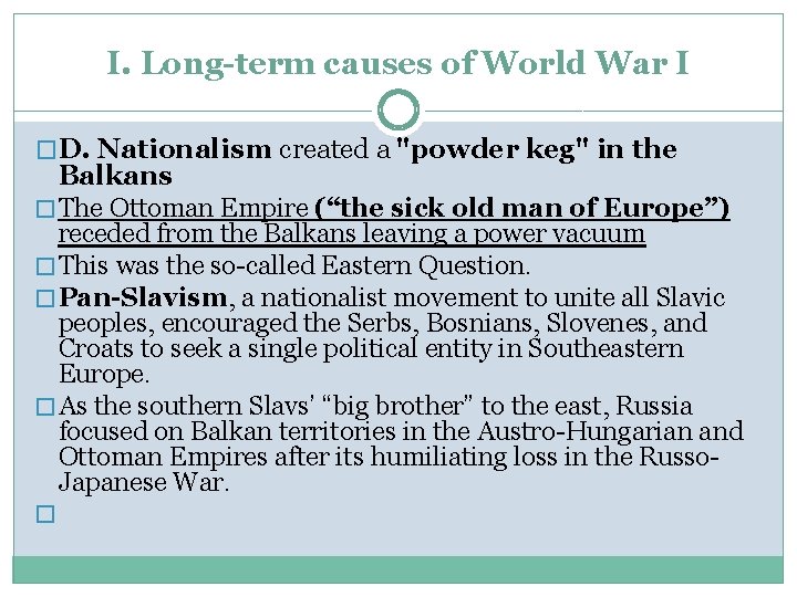 I. Long-term causes of World War I �D. Nationalism created a "powder keg" in