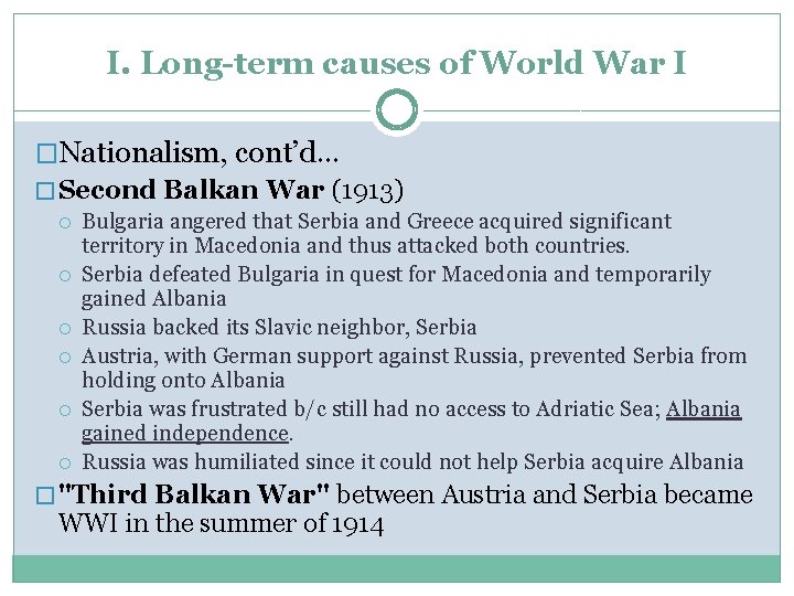 I. Long-term causes of World War I �Nationalism, cont’d… � Second Balkan War (1913)
