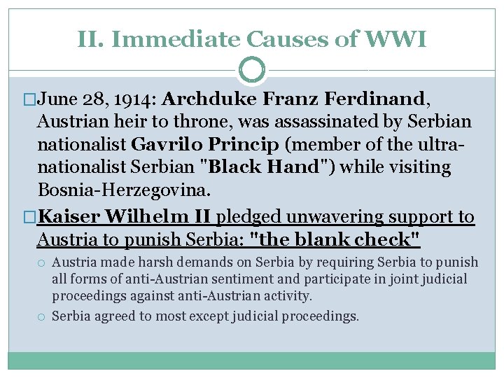 II. Immediate Causes of WWI �June 28, 1914: Archduke Franz Ferdinand, Austrian heir to