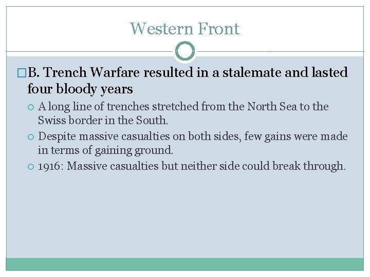 Western Front �B. Trench Warfare resulted in a stalemate and lasted four bloody years