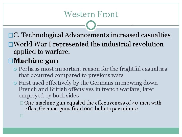 Western Front �C. Technological Advancements increased casualties �World War I represented the industrial revolution