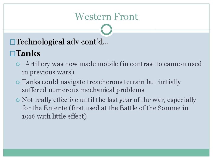 Western Front �Technological adv cont’d… �Tanks Artillery was now made mobile (in contrast to