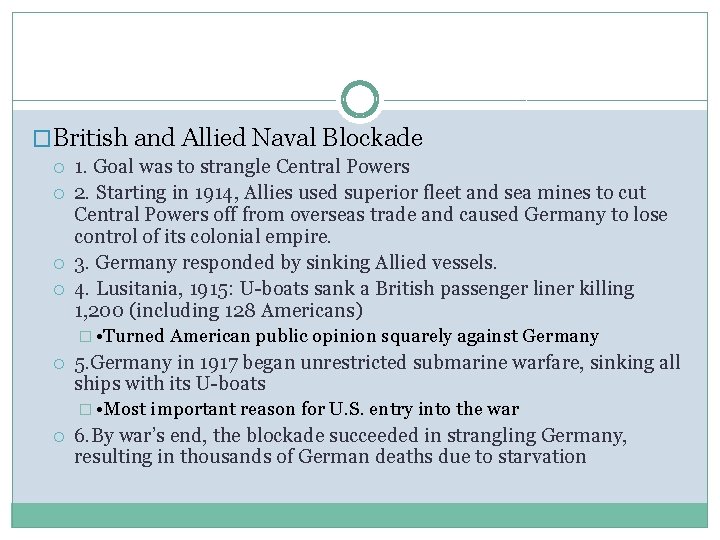 �British and Allied Naval Blockade 1. Goal was to strangle Central Powers 2. Starting