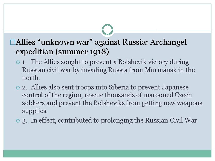 �Allies “unknown war” against Russia: Archangel expedition (summer 1918) 1. The Allies sought to