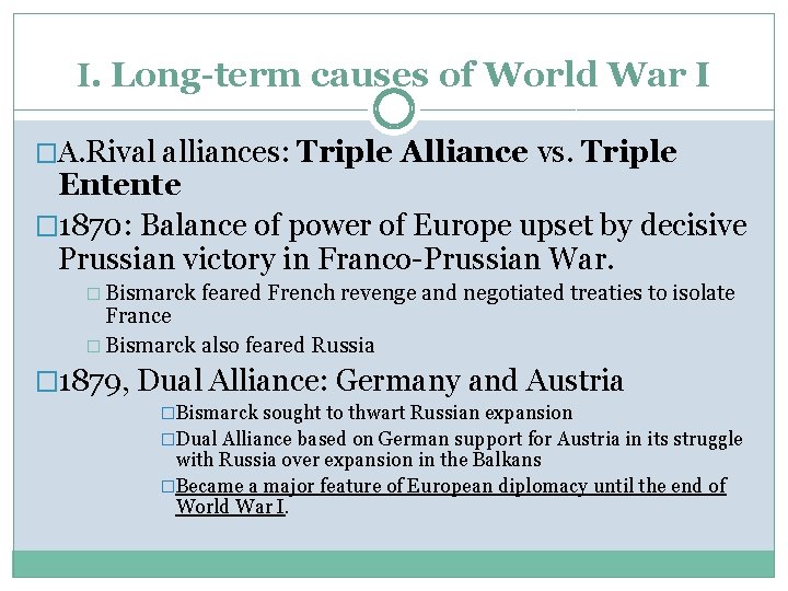 I. Long-term causes of World War I �A. Rival alliances: Triple Alliance vs. Triple