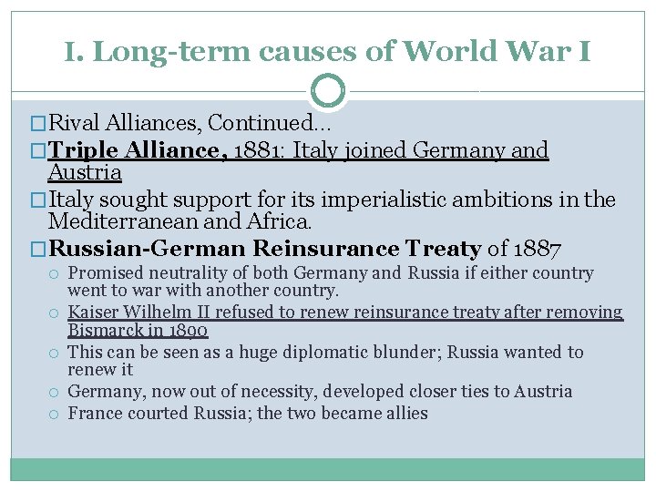 I. Long-term causes of World War I �Rival Alliances, Continued… �Triple Alliance, 1881: Italy
