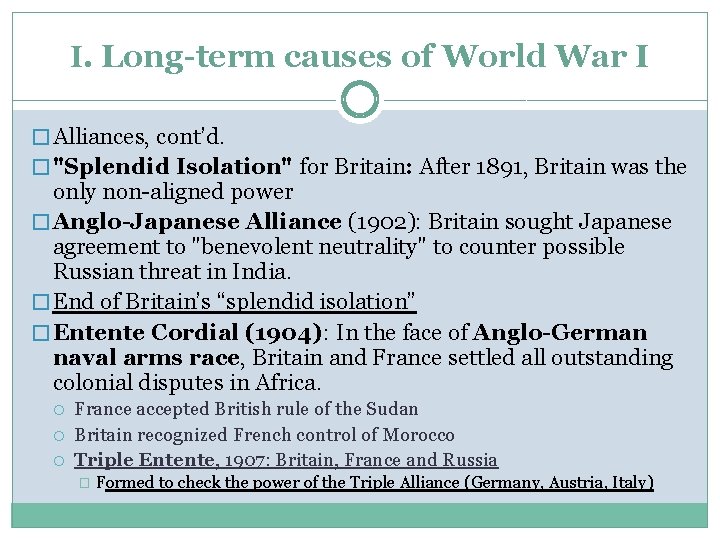 I. Long-term causes of World War I � Alliances, cont’d. � "Splendid Isolation" for