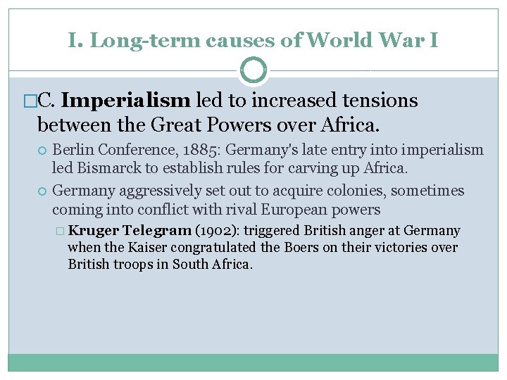 I. Long-term causes of World War I �C. Imperialism led to increased tensions between