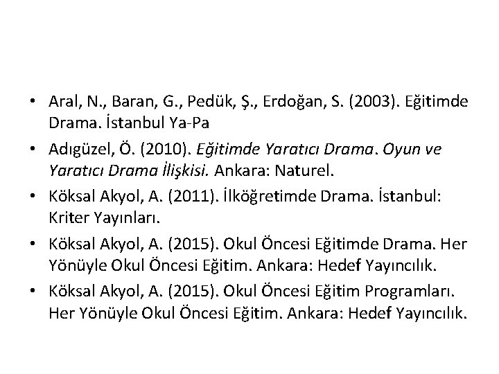  • Aral, N. , Baran, G. , Pedük, Ş. , Erdoğan, S. (2003).