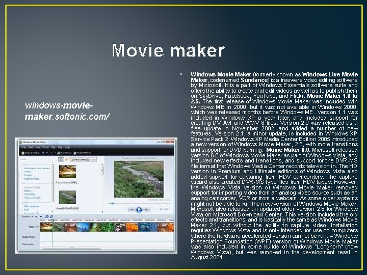 Movie maker • windows-moviemaker. softonic. com/ Windows Movie Maker (formerly known as Windows Live