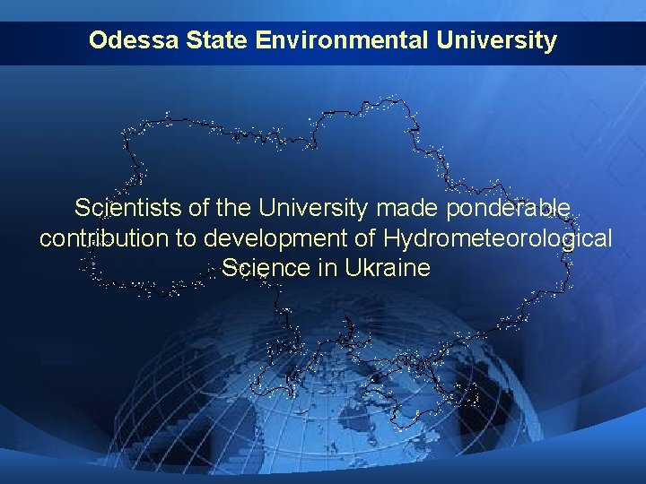 Odessa State Environmental University Scientists of the University made ponderable contribution to development of Odessa State Environmental University Scientists of the University made ponderable contribution to development of