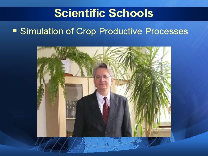 Scientific Schools § Simulation of Crop Productive Processes Scientific Schools § Simulation of Crop Productive Processes