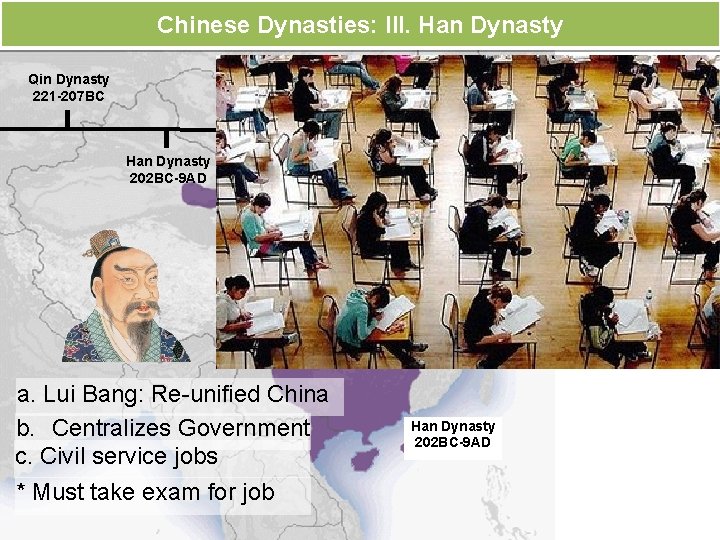 Chinese Dynasties: III. Han Dynasty Qin Dynasty 221 -207 BC Modern Day China Han