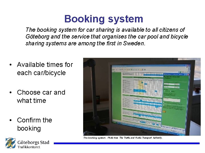 Booking system The booking system for car sharing is available to all citizens of