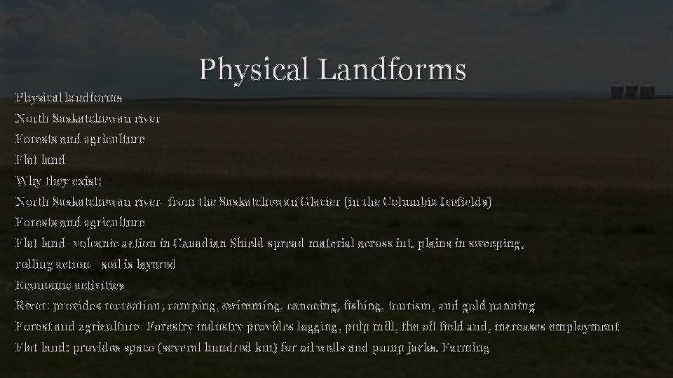 Physical Landforms Physical landforms North Saskatchewan river Forests and agriculture Flat land Why they