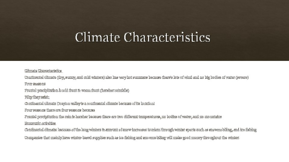 Climate Characteristics Continental climate (dry, sunny, and cold winters) also has very hot summers