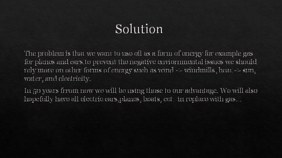 Solution The problem is that we want to use oil as a form of
