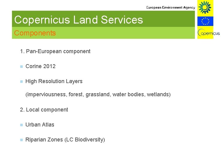 Copernicus Land Services Components 1. Pan-European component n Corine 2012 n High Resolution Layers