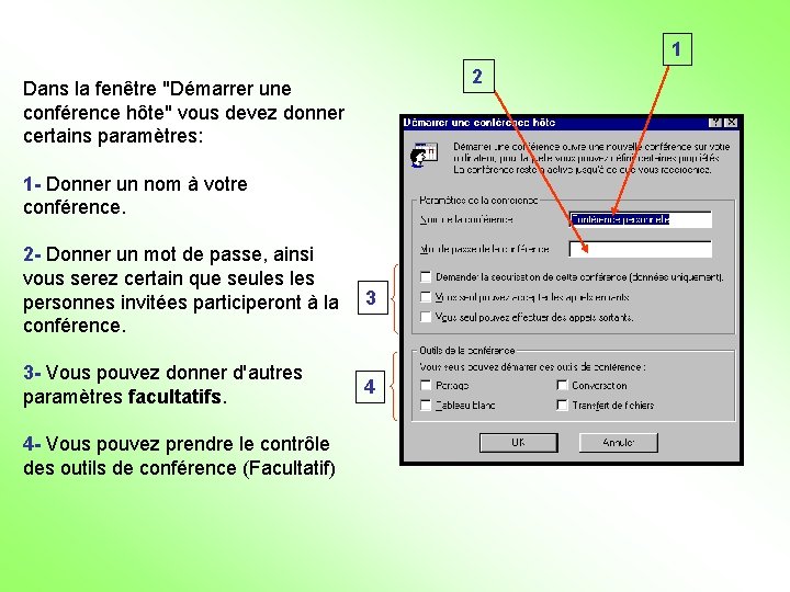 1 2 Dans la fenêtre "Démarrer une conférence hôte" vous devez donner certains paramètres: