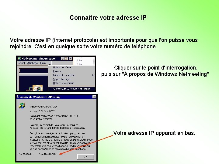 Connaître votre adresse IP Votre adresse IP (internet protocole) est importante pour que l'on