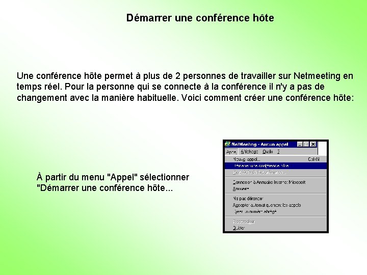 Démarrer une conférence hôte Une conférence hôte permet à plus de 2 personnes de