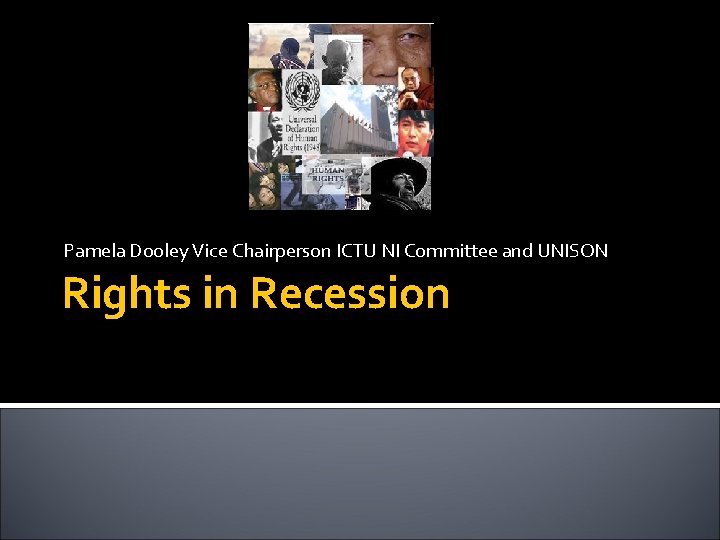 Pamela Dooley Vice Chairperson ICTU NI Committee and UNISON Rights in Recession 