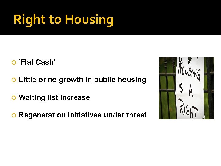 Right to Housing ‘Flat Cash’ Little or no growth in public housing Waiting list