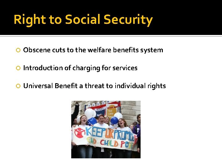 Right to Social Security Obscene cuts to the welfare benefits system Introduction of charging
