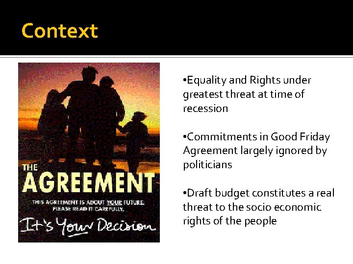 Context • Equality and Rights under greatest threat at time of recession • Commitments