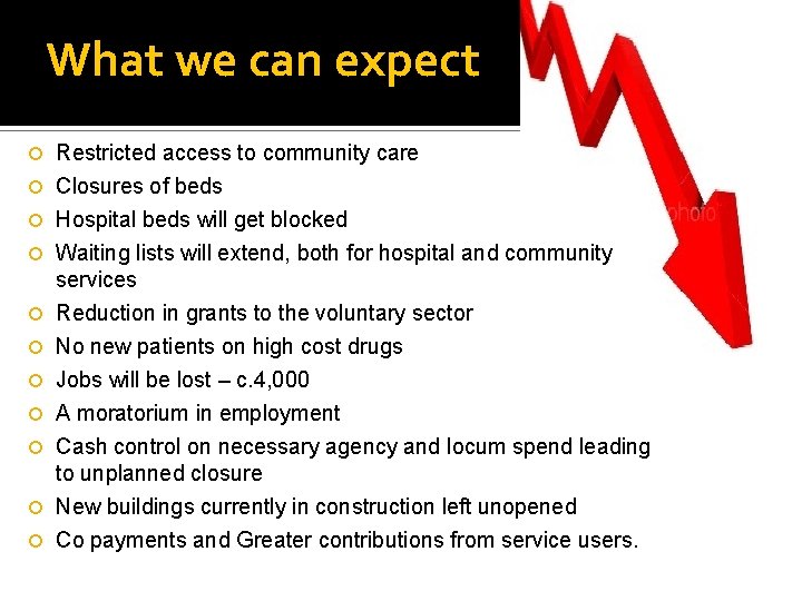 What we can expect Restricted access to community care Closures of beds Hospital beds