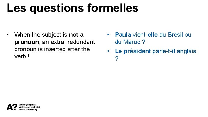 Les questions formelles • When the subject is not a pronoun, an extra, redundant