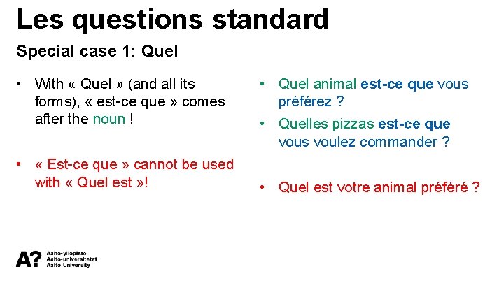 Les questions standard Special case 1: Quel • With « Quel » (and all