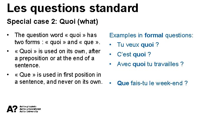 Les questions standard Special case 2: Quoi (what) • The question word « quoi