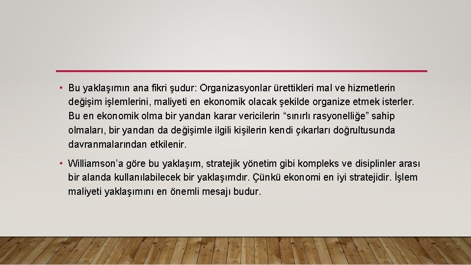  • Bu yaklaşımın ana fikri şudur: Organizasyonlar ürettikleri mal ve hizmetlerin değişim işlemlerini,