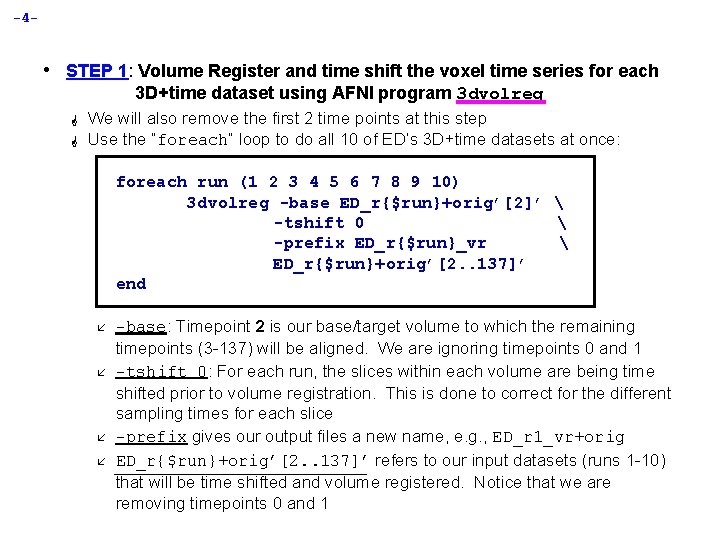-4 - • STEP 1: Volume Register and time shift the voxel time series