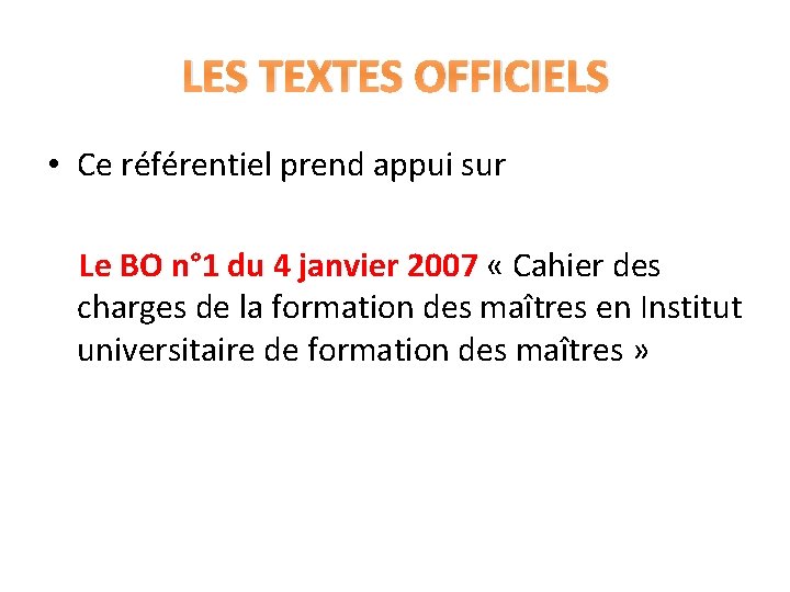 LES TEXTES OFFICIELS • Ce référentiel prend appui sur Le BO n° 1 du