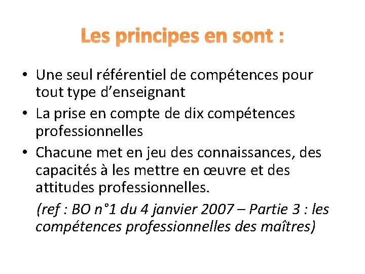 Les principes en sont : • Une seul référentiel de compétences pour tout type