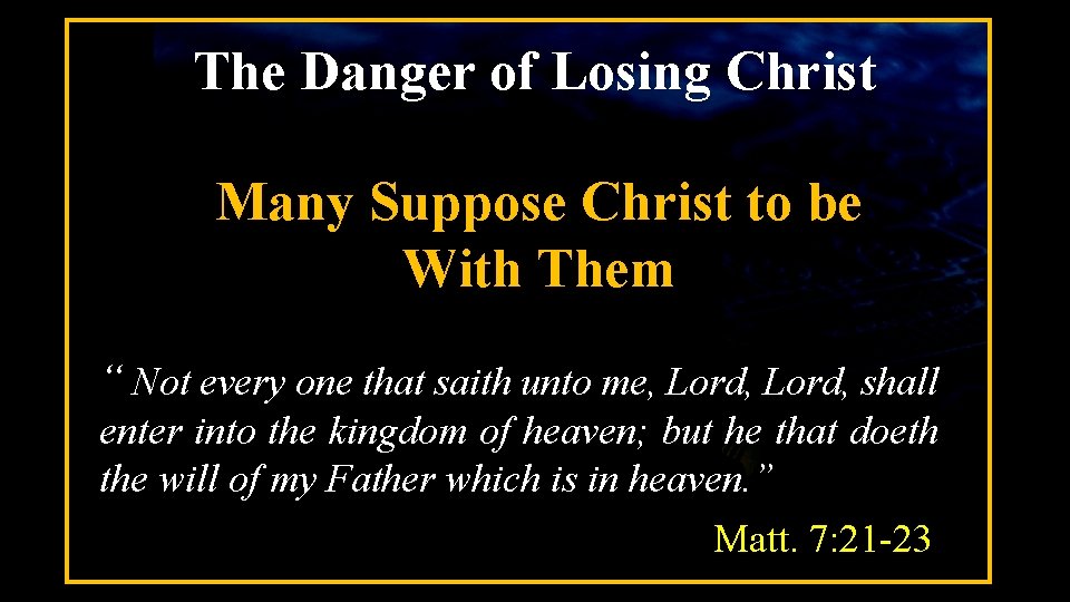 The Danger of Losing Christ Many Suppose Christ to be With Them “ Not