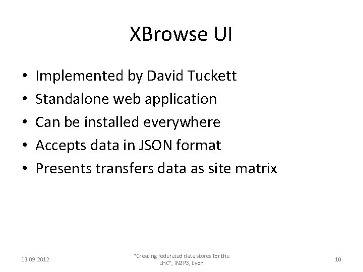 XBrowse UI • • • Implemented by David Tuckett Standalone web application Can be