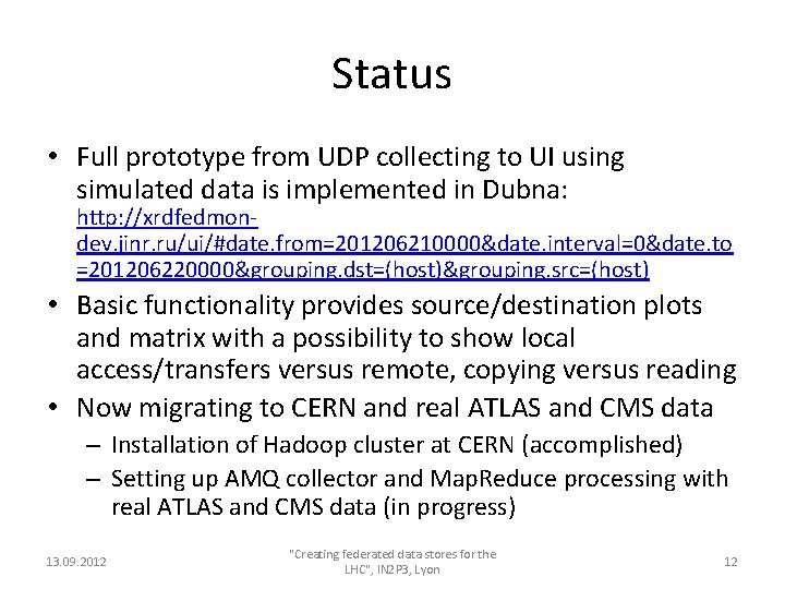 Status • Full prototype from UDP collecting to UI using simulated data is implemented