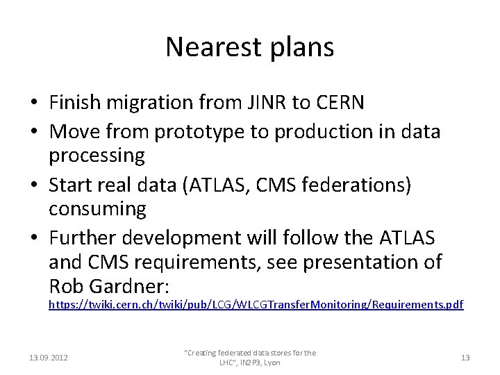Nearest plans • Finish migration from JINR to CERN • Move from prototype to