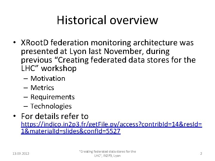 Historical overview • XRoot. D federation monitoring architecture was presented at Lyon last November,