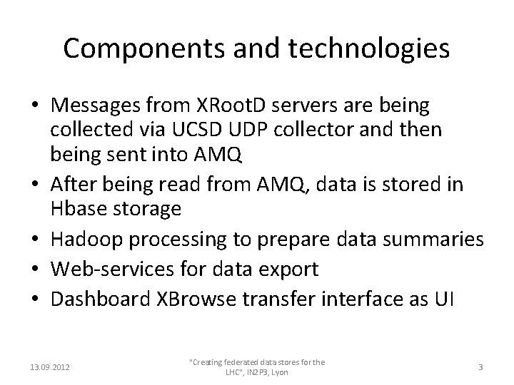 Components and technologies • Messages from XRoot. D servers are being collected via UCSD