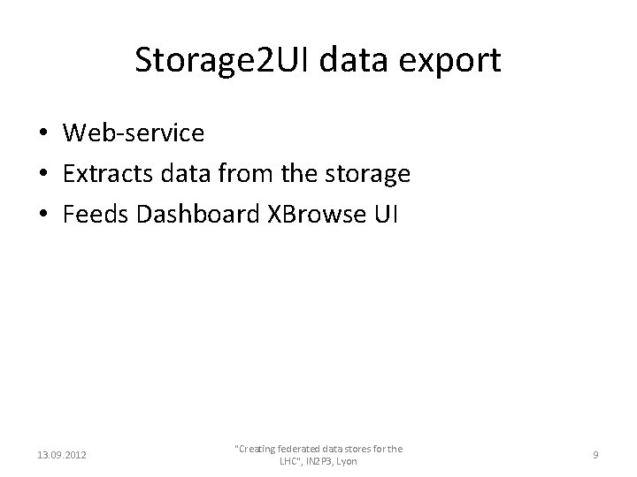 Storage 2 UI data export • Web-service • Extracts data from the storage •